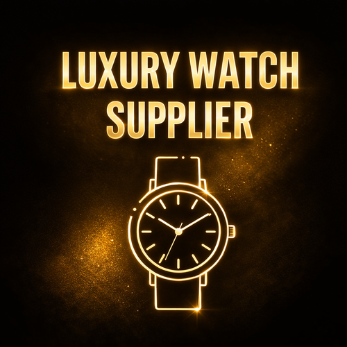 LUXURY WATCH SUPPLIER